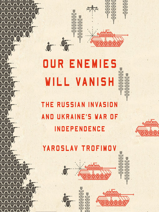 Title details for Our Enemies Will Vanish by Yaroslav Trofimov - Wait list